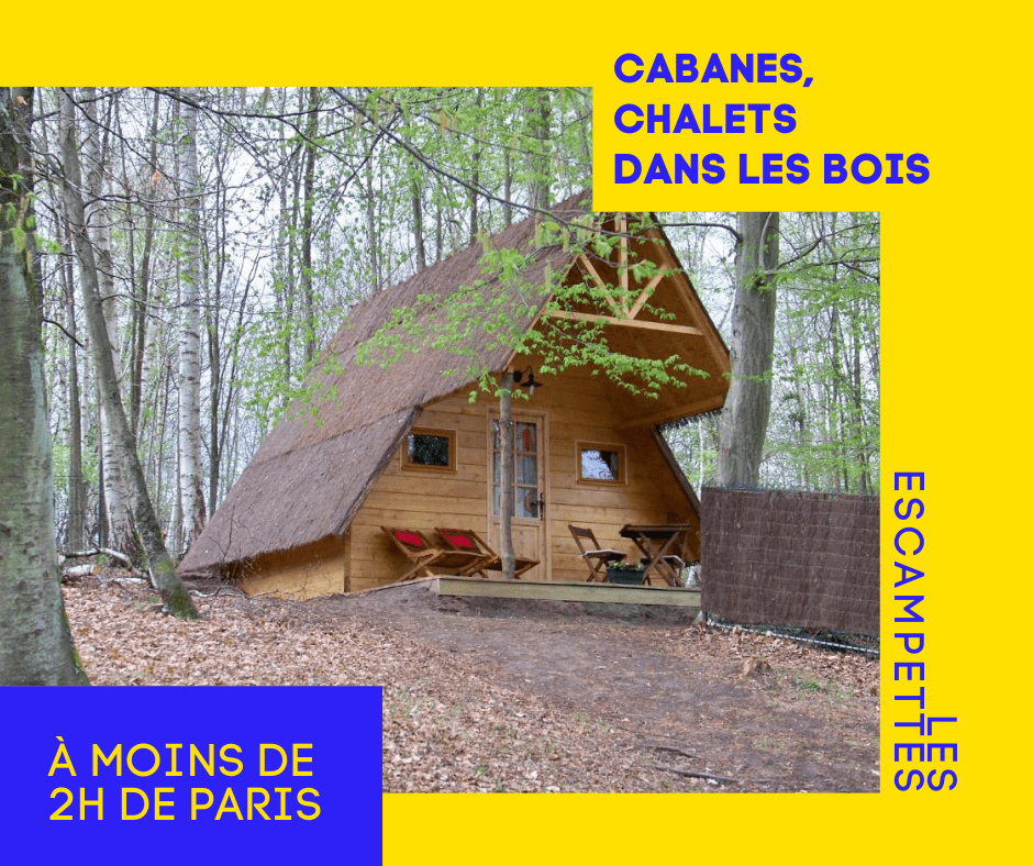 chalet et cabanes dans la foret autour de Paris